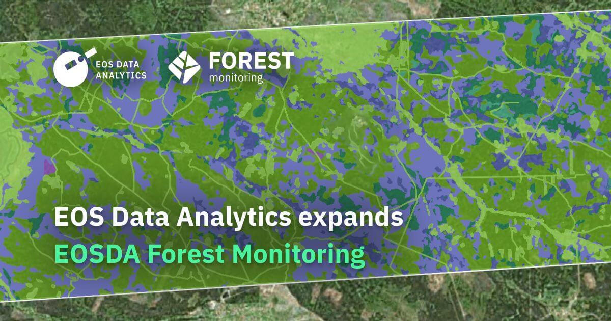 EOS Data Analytics expands EOSDA Forest Monitoring EOS Data Analytics expands EOSDA Forest Monitoring