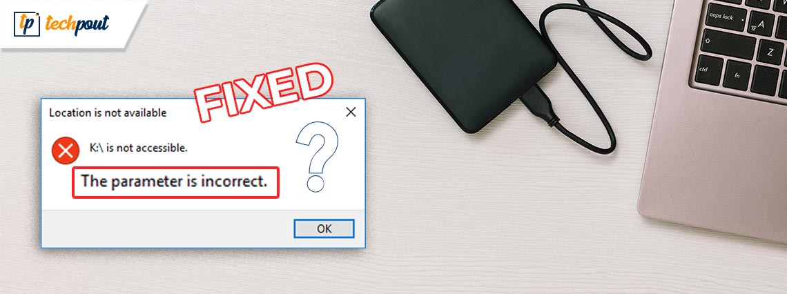 The Parameter is Incorrect on External Hard Drive The Parameter is Incorrect on External Hard Drive
